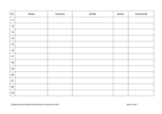 Bürgerantrag Amtsblatt Wimsheimer Rundschau online Seite 3 von 7
Nr. Name Vorname Straße Datum Unterschrift
11
12
13
14
15
16
17
18
19
20
21
22
23
 