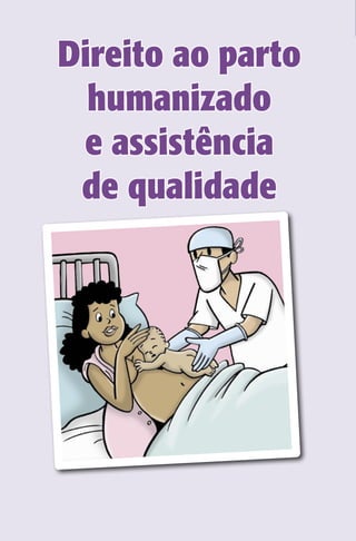 Direito ao parto
humanizado
e assistência
de qualidade

 