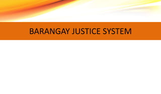BARANGAY JUSTICE SYSTEM
 