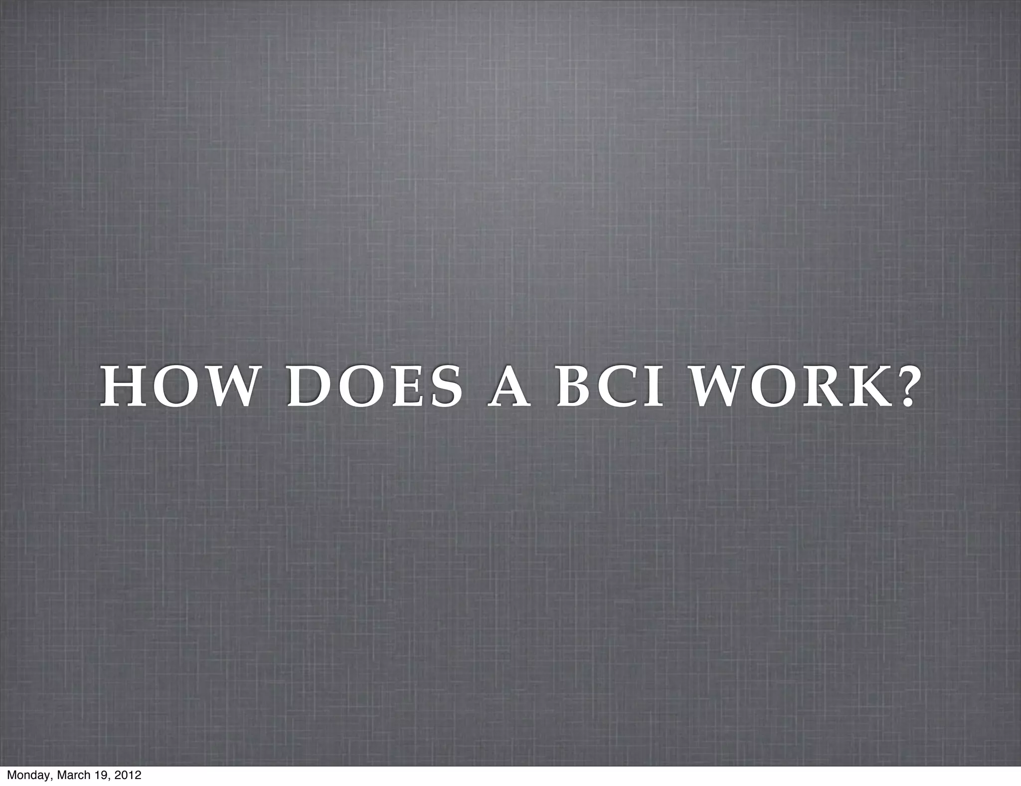 HOW DOES A BCI WORK?




Monday, March 19, 2012
 