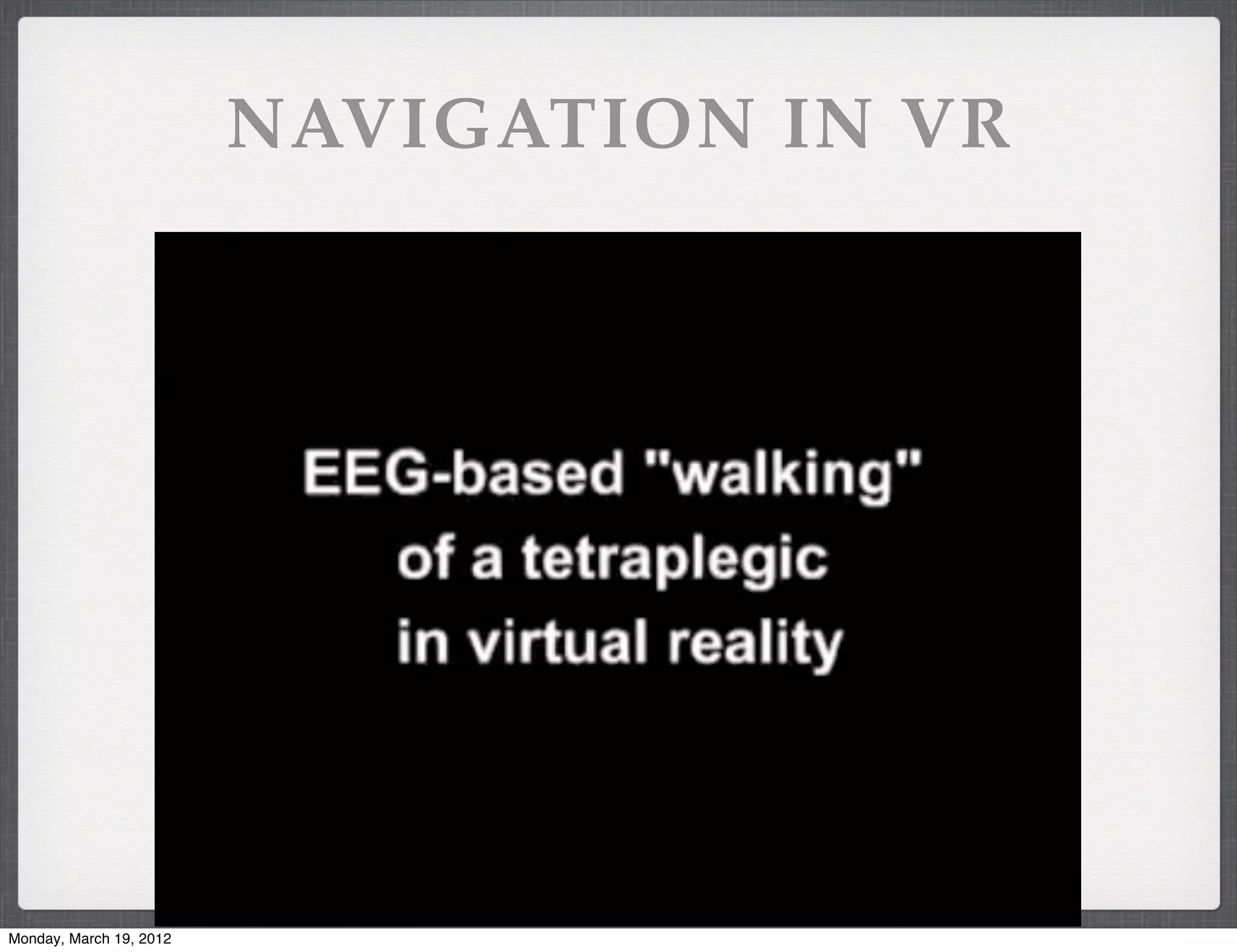 NAVIGATION IN VR




Monday, March 19, 2012
 