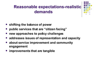 Reasonable expectations-realistic demands shifting the balance of power public services that are “citizen facing” new approaches to policy challenges addresses issues of representation and capacity about service improvement and community engagement improvements that are tangible