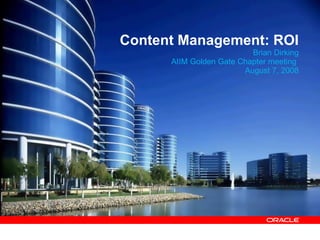 Content Management: ROI Brian Dirking AIIM Golden Gate Chapter meeting  August 7, 2008 