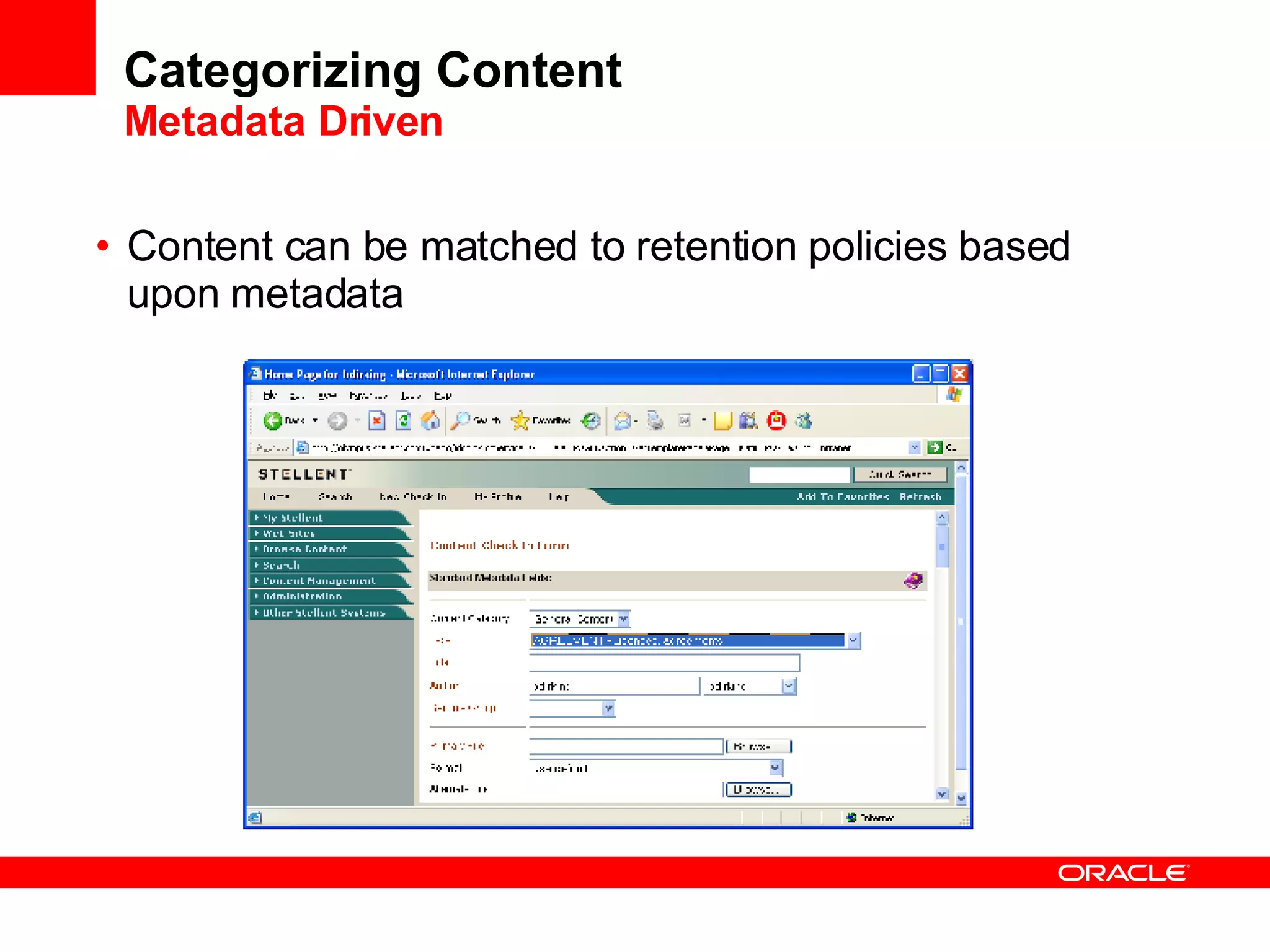Categorizing Content Metadata Driven Content can be matched to retention policies based upon metadata 
