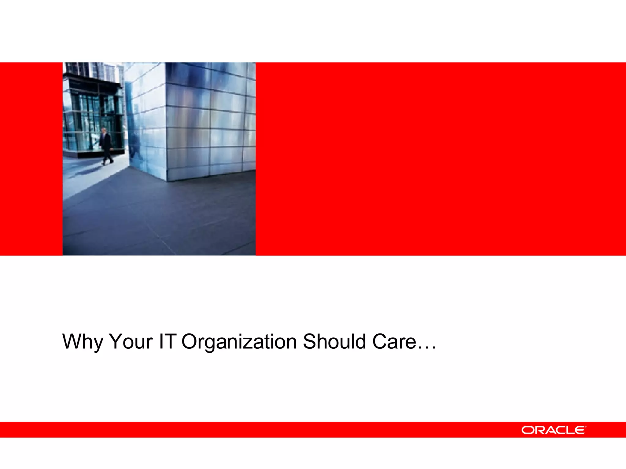 Why Your IT Organization Should Care… 
