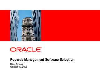 Records Management Software Selection Brian Dirking October 10, 2008 