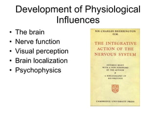Development of Physiological Influences ,[object Object],[object Object],[object Object],[object Object],[object Object]