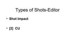 Types of Shots-Editor Shot Impact [2]  CU 