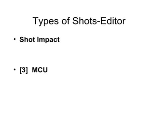 Types of Shots-Editor Shot Impact [3]  MCU 