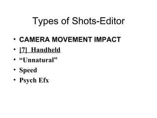 Types of Shots-Editor CAMERA MOVEMENT IMPACT [7]  Handheld “ Unnatural” Speed Psych Efx 