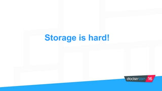 Storage is hard!
 