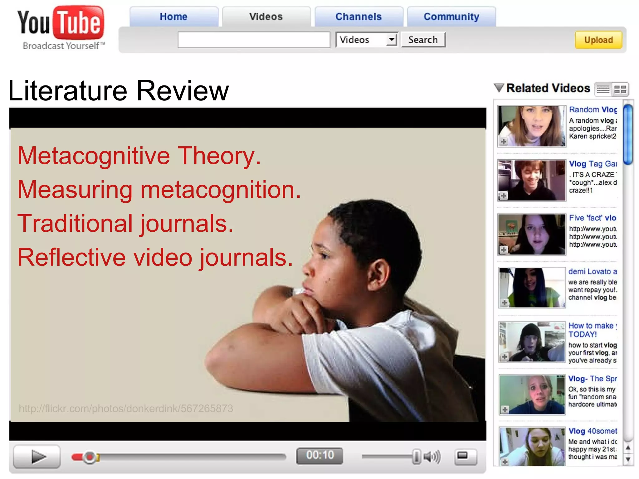 Literature Review Metacognitive Theory. Measuring metacognition. Traditional journals. Reflective video journals. http://flickr.com/photos/donkerdink/567265873 