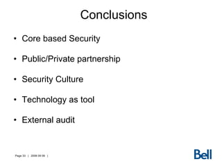 Conclusions Core based Security Public/Private partnership Security Culture Technology as tool External audit 