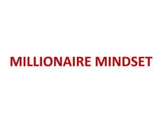 MILLIONAIRE MINDSET
 