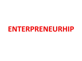 ENTERPRENEURHIP
 