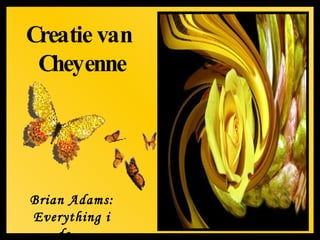 Creatie van  Cheyenne Brian Adams: Everything i do… 