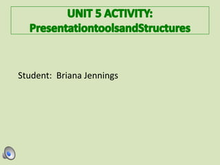 Student: Briana Jennings
 