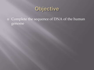 Complete the sequence of DNA of the human
genome
