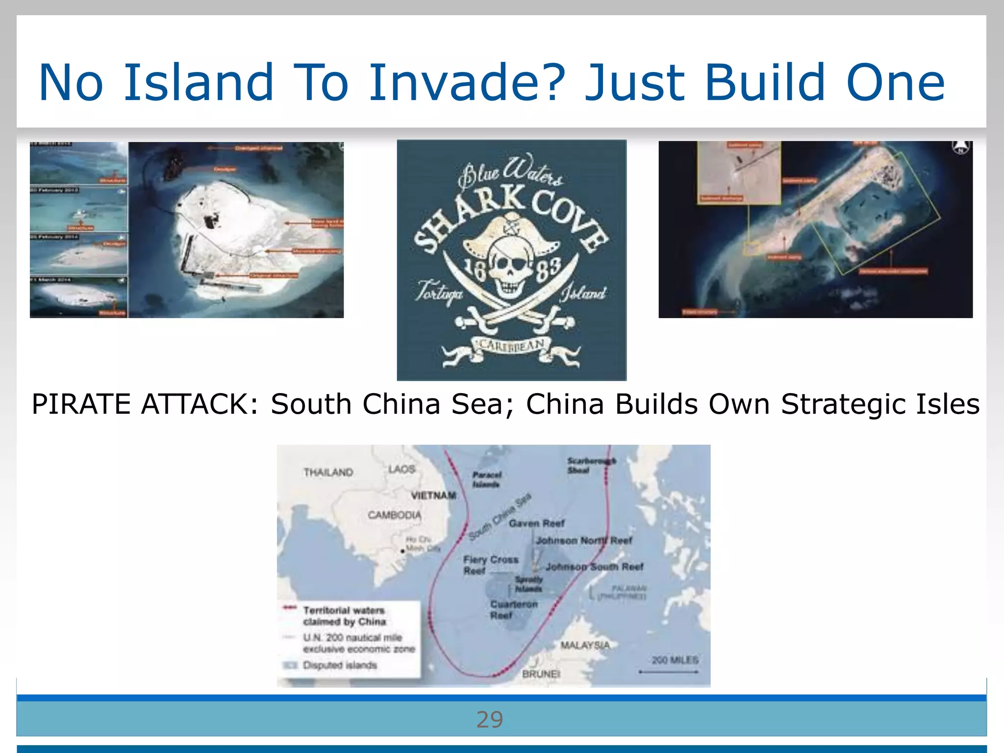 No Island To Invade? Just Build One
PIRATE ATTACK: South China Sea; China Builds Own Strategic Isles
29
 