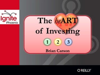 The heART
of Investing
  1    2    3
  Brian Carson
 