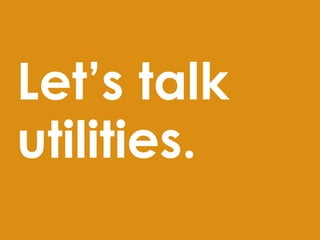Let’s talk utilities.