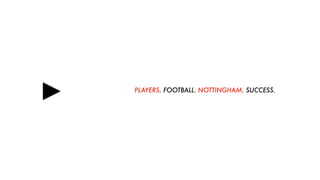 PLAYERS. FOOTBALL. NOTTINGHAM. SUCCESS.
 