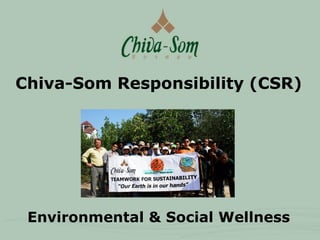 Chiva-Som Responsibility (CSR)




 Environmental & Social Wellness
 