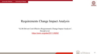 Requirements Change Impact Analysis
17
“LLM-Driven Cost-Effective Requirements Change Impact Analysis”,
Etezadi et al.
https://arxiv.org/abs/2511.00262
 