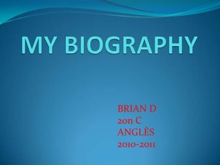 MY BIOGRAPHY BRIAN D 20n C ANGLÈS  2010-2011 
