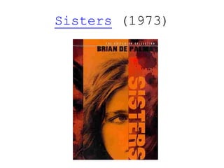 Sisters (1973)
 