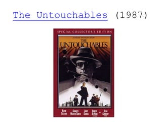 The Untouchables (1987)
 