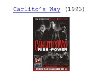 Carlito’s Way (1993)
 