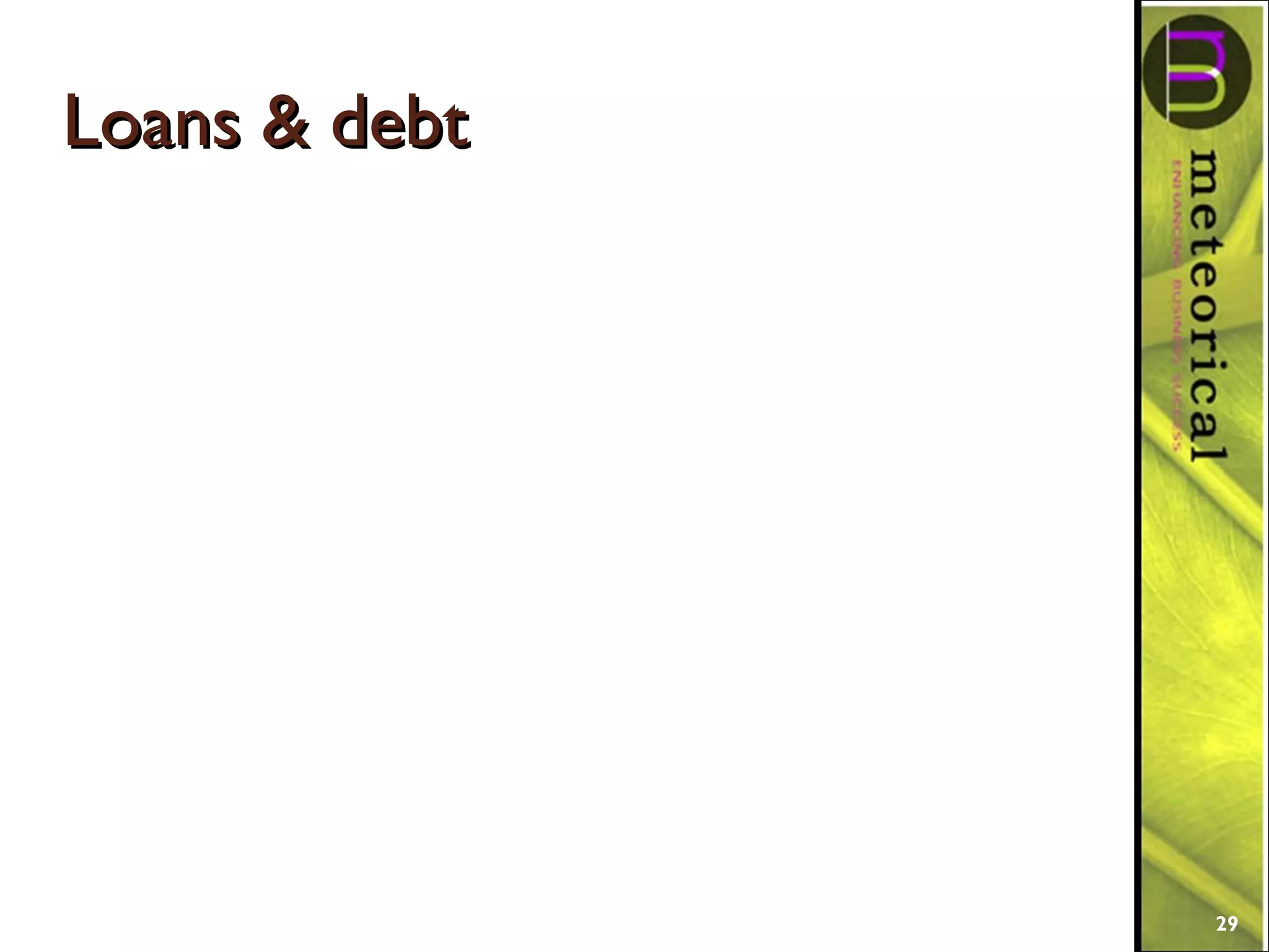 Loans & debtLoans & debt
29
 