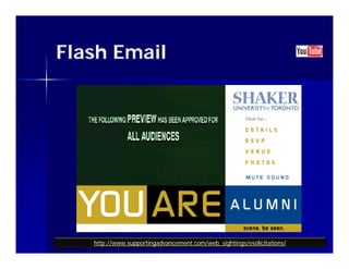 Flash Email




   http://www.supportingadvancement.com/web_sightings/esolicitations/
 
