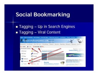 Social Bookmarking

   Tagging – Up in Search Engines
   Tagging – Viral Content
 