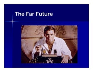 The Far Future
 