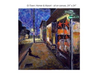 G-Town: Homer & Airport - oil on canvas, 24” x 24”
 