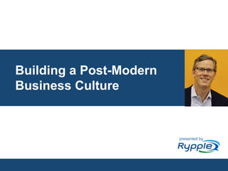 Building a Post-Modern Business Culture presented by CONFIDENTIAL 