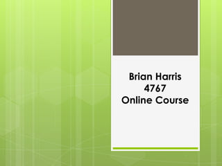 Brian Harris 4767 Online Course 