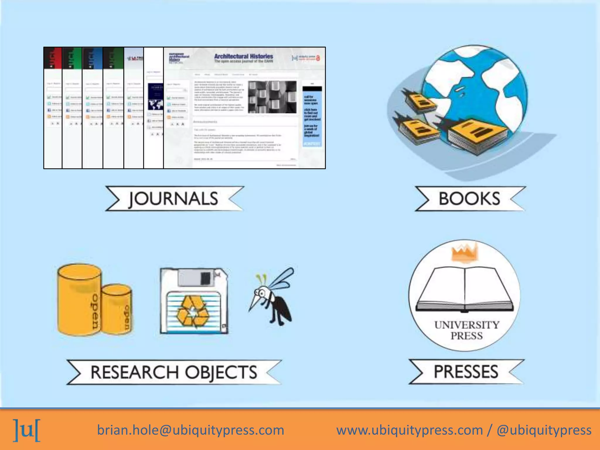 brian.hole@ubiquitypress.com www.ubiquitypress.com / @ubiquitypress
 