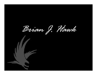 Brian J. Hawk
 