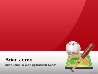 Brian Joros
Brian Joros: A Winning Baseball Coach
 