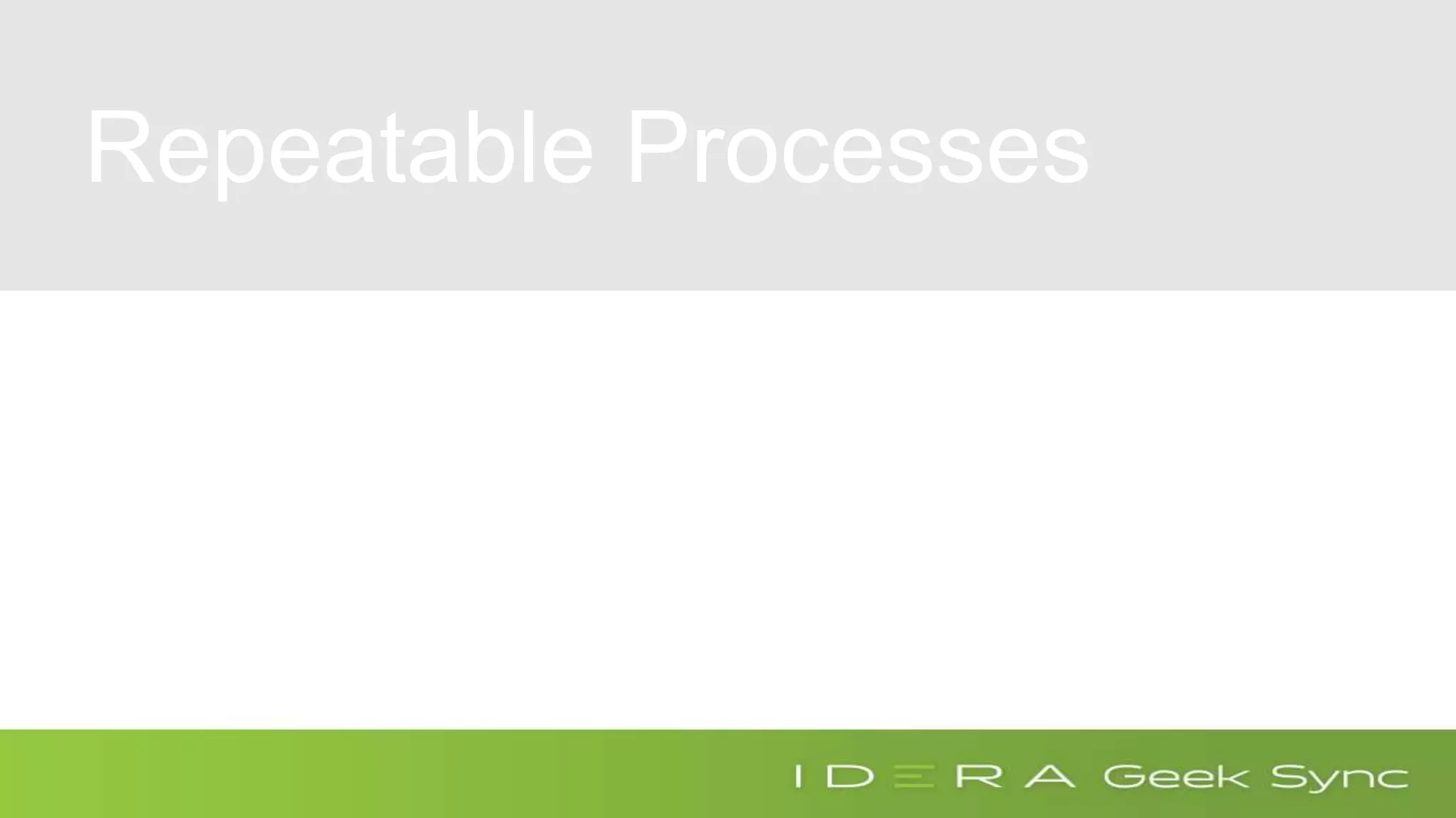 Repeatable Processes 