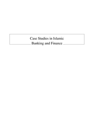 Case Studies in Islamic
Banking and Finance
 