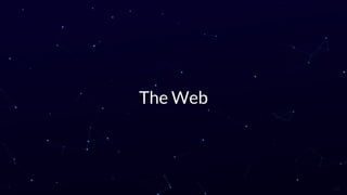 The Web
13
 