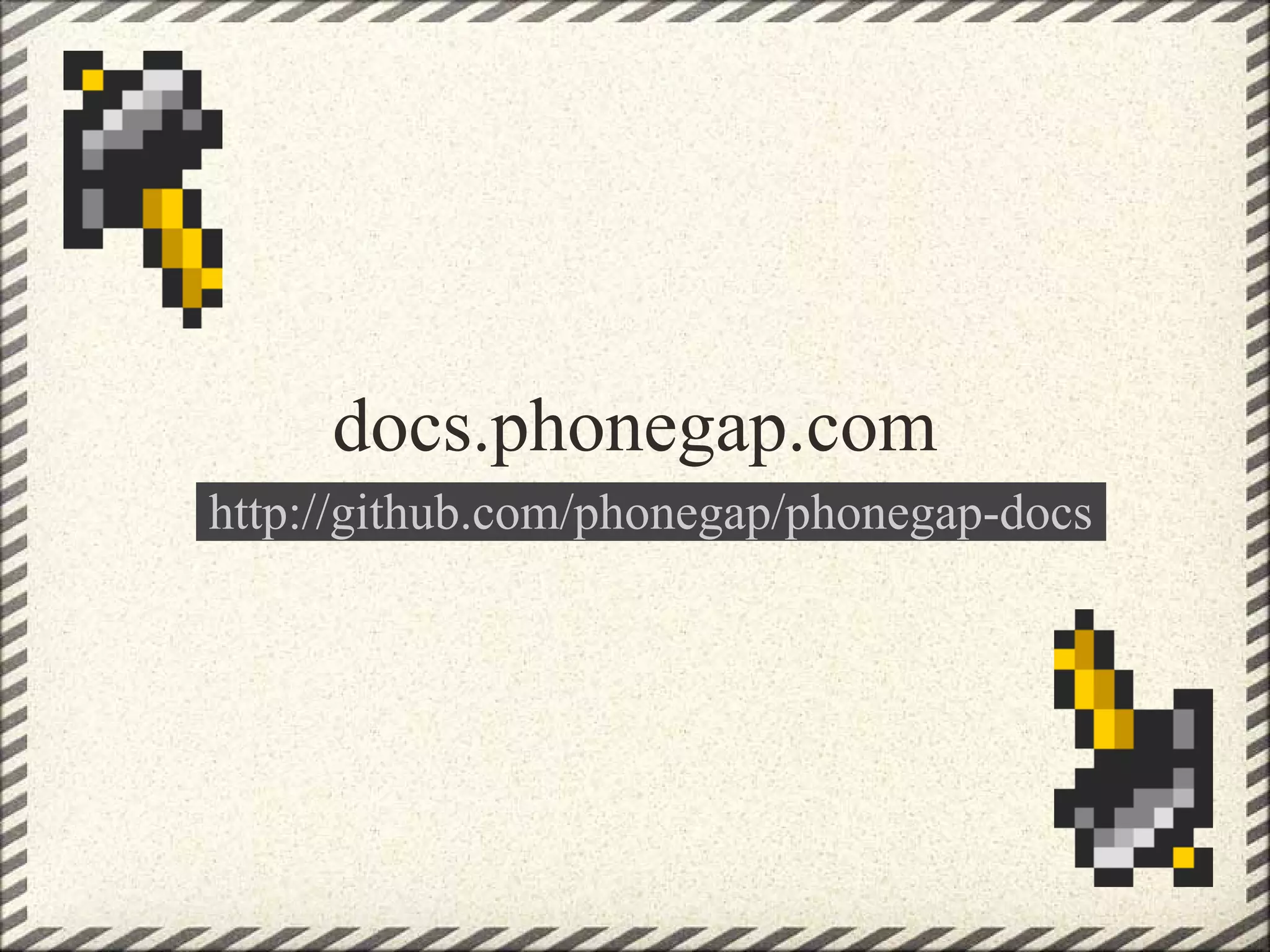 docs.phonegap.com
http://github.com/phonegap/phonegap-docs
 