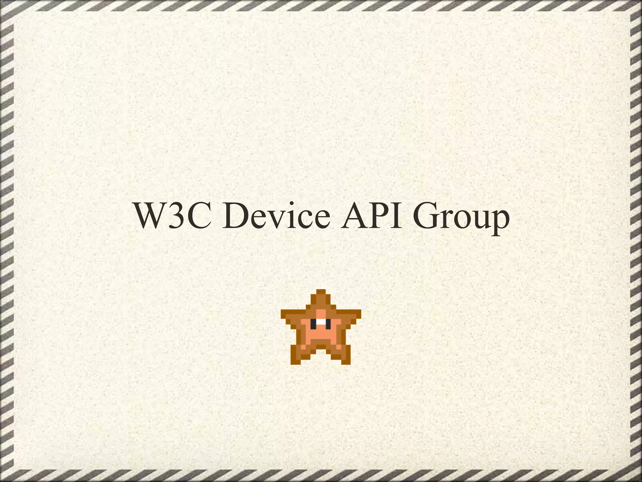 W3C Device API Group
 