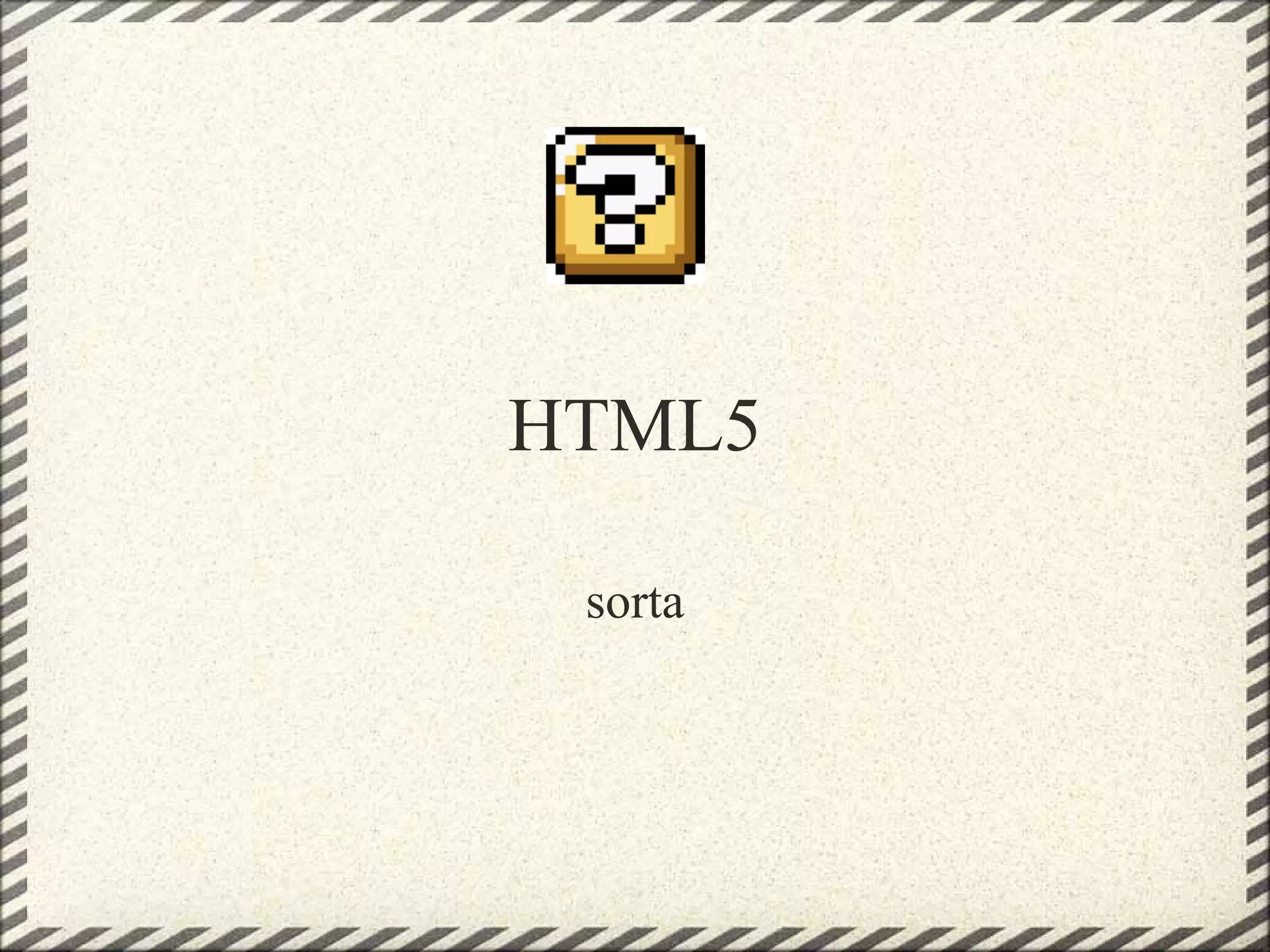 HTML5

 sorta
 