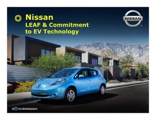 Nissan
LEAF & Commitment
to EV Technology
 