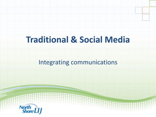 Traditional & Social Media

   Integrating communications
 